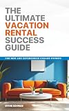 The Ultimate VACATION RENTAL Success Guide