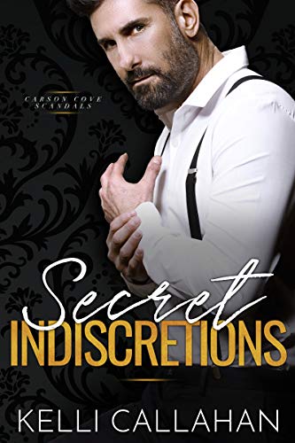 Secret Indiscretions (Carson Cove Scandals Book 2)...