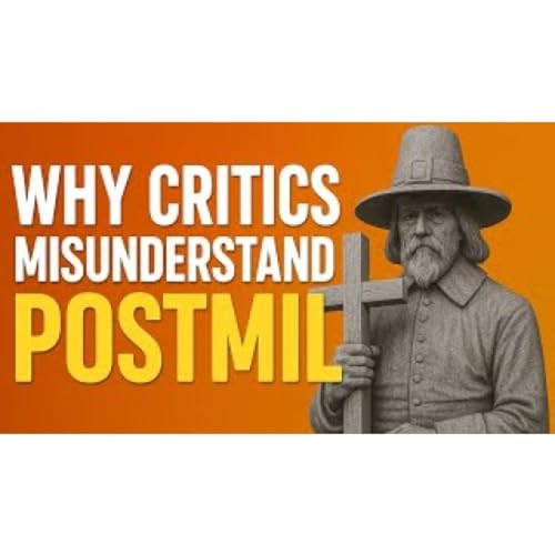 Why Critics Misunderstand and Distort Postmillennialism Podcast Por  arte de portada