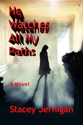 He Watches All My Paths: A Novel