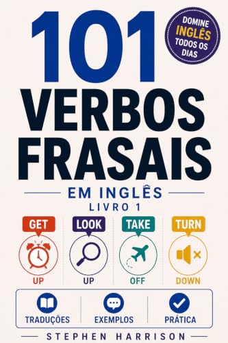 101 Verbos Frasais em Inglês – Livro 1: Phrasal Verbs em Inglês com Tradução, Exemplos e Exercícios (Portuguese Edition)