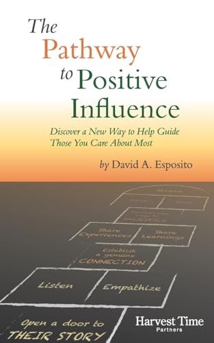The Pathway to Positive Influence: Discover a New Way to