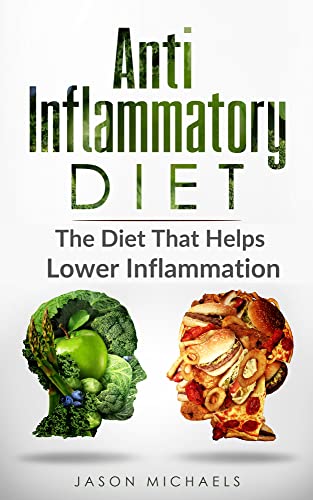 Anti Inflammatory Diet: The Diet That Helps Lower Inflammation