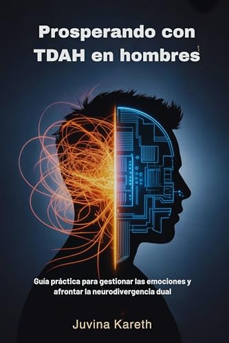 Imagen de Prosperando con TDAH en hombres: Guía práctica para gestionar las emociones y afrontar la neurodivergencia dual