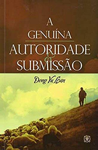 A Genuína Autoridade e Submissão - Don Yu Lan
