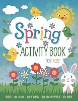Spring Activity Book For Kids: Fun and Educational Spring Activities for Girls and Boys Ages 4-8 Including Bold and Easy Coloring Pages, Mazes, Dot to Dot, Word Search, Spot The Difference, and More! B0F5PMGFRY Book Cover