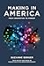 Making in America: From Innovation to Market (MIT Press)