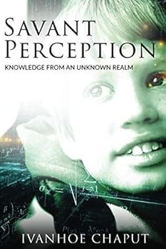 Paperback Savant Perception: Knowledge From An Unknown Realm Book