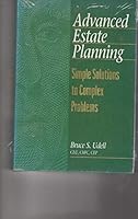 Advanced Estate Planning - Simple Solutions to Complex Problems B000F8J0WQ Book Cover