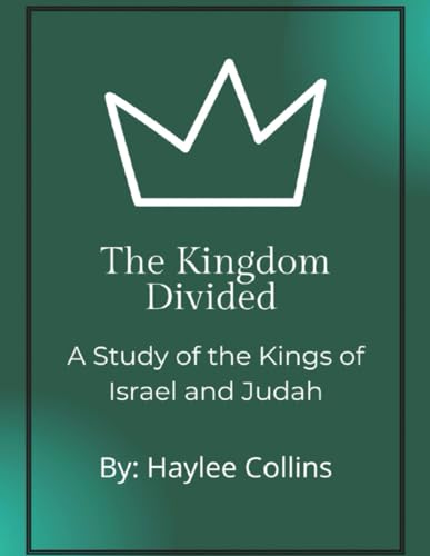 The Kingdom Divided: A Study of the Kings of Israel and Judah
