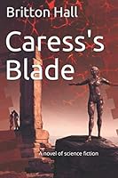 Caress's Blade 1521702802 Book Cover
