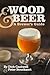 Wood & Beer: A Brewer's Guide