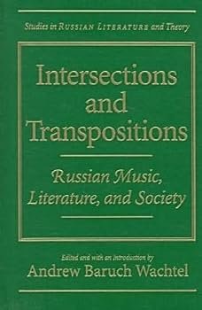 Hardcover Intersections and Transpositions: Russian Music, Literature, and Society Book