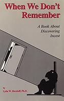 When We Don't Remember: A Book About Discovering Incest 0942963423 Book Cover