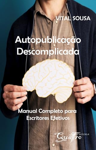 Autopublicação Descomplicada: Manual Completo para Escritores Efetivos (Escritor Efetivo)