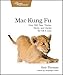 Mac Kung Fu: Over 300 Tips, Tricks, Hints, and Hacks for OS X Lion