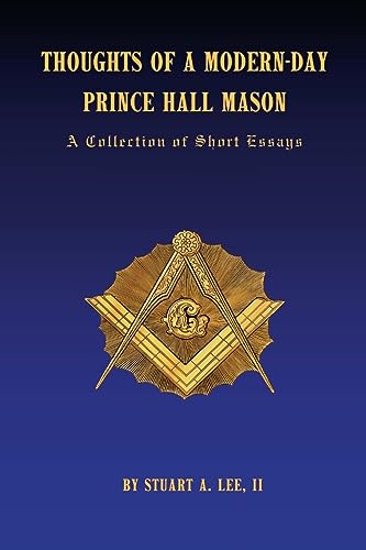 Thoughts of A Modern-Day Prince Hall Mason "A Collection of Short Essays"