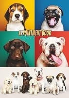 Appointment Book: 15 minute interval, 52 weeks, Undated daily schedule planner for Dog lovers, Pet Grooming, Mobile Groomers. B089M1D921 Book Cover