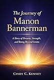 The Journey of Manon Bannerman: A Story of Dreams, Strength, and Rising Beyond Limits