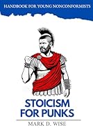 Stoicism for Punks: Handbook for young nonconformists B0DCK6KP9S Book Cover