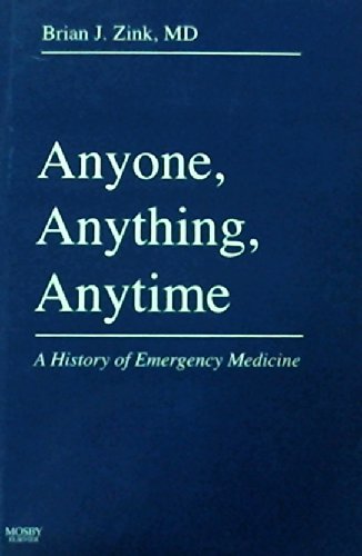 Anyone, Anything, Anytime: A History of Emergency Medicine, 1e