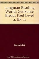 Longman Reading World: Get Some Bread, Fred: Level 2, Book 11 0582192986 Book Cover