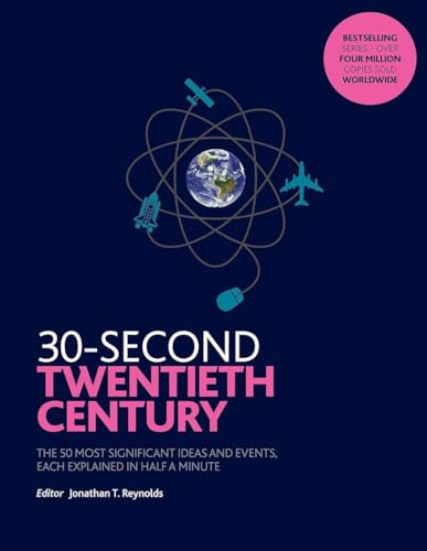 30-Second Twentieth Century: The 50 most significant ideas and events, each explained in half a minute