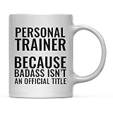 Andaz Press 11oz. Coffee Mug Gag, Personal Trainer Because Badass Isn't an Official Title, 1-Pack, Funny Witty Coffee Cup Birthday Christmas