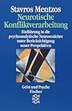 Neurotische Konfliktverarbeitung: EinfÃ¼hrung in die psychoanalytische Neurosenlehre unter BerÃ¼cksichtigung neuer Perspektiven. (Geist und Psyche)