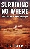 Surviving No Where (The No Where Apocalypse Book 2)