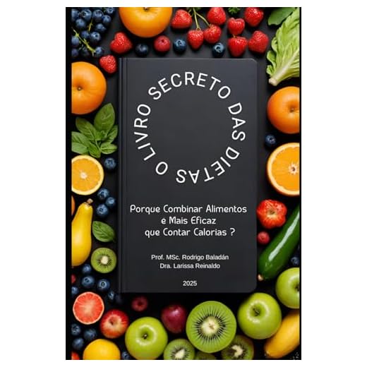 O Livro Secreto das Dietas: Por que Combinar Alimentos é Mais Eficaz do que Contar Calorias?