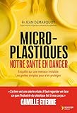  Micro-plastiques : notre santé en danger