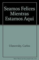 Seamos Felices Mientras Estamos Aqui 9500721589 Book Cover