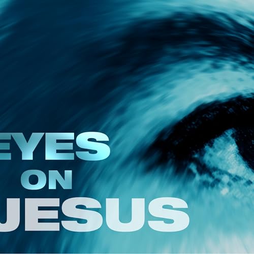 Eyes On Jesus -Week 5 - Pastor Nate- 3/29/2026