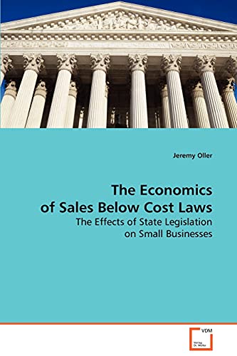 The Economics of Sales Below Cost Laws: The Effects of State Legislation on Small Businesses