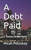 A Debt Paid: A Thomas Jordan Novel (Thomas Jordan Novels) 1728611768 Book Cover
