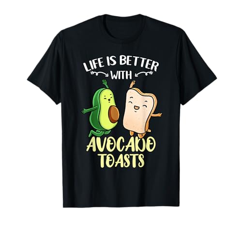 Life Is Better With Avocados Toasts T-Shirt
