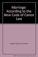 Marriage: According to the New Code of Canon Law 0818904976 Book Cover