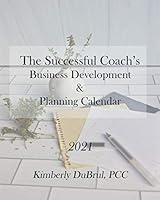 The Successful Coach's Business Development and Planning Calendar 2021 1736163701 Book Cover