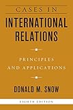 Cases in International Relations: Principles and Applications