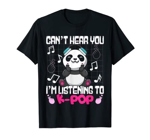 Kpop Kawaii Orso Panda Can't Hear You I'm Listening To K-pop Maglietta