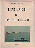 Dizionario Del Dialetto Veneziano. Seconda Ed. Aumentata E Corretta. Aggiuntavi : L'Indice Italiano Veneto Promesso Dall'A. Nella Prima Edizione.Ristampa Anastatica Dell'Ed. Del 1856.