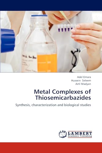 Metal Complexes of Thiosemicarbazides: Synthesis, characterization and biological studies