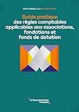  Guide pratique des règles comptables applicables aux associations, fondations et fonds de dotation