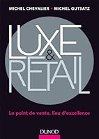 Luxe et Retail - Le point de vente, lieu d'excellence: Le point de vente, lieu d'excellence 2100593307 Book Cover