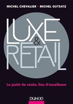 Paperback Luxe et Retail - Le point de vente, lieu d'excellence: Le point de vente, lieu d'excellence [French] Book