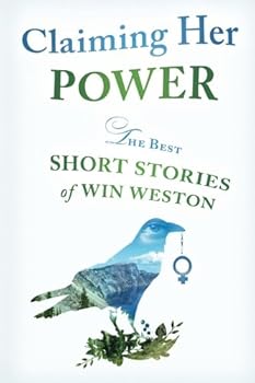 Paperback Claiming Her Power: The Best Short Stories of Win Weston Book