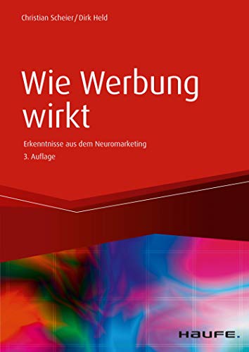 Wie Werbung Wirkt Erkenntnisse Aus Dem Neuromarketing Haufe Fachbuch 53 Ebook Scheier Christian Held Dirk Amazon De Kindle Shop