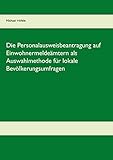 Die Personalausweisbeantragung auf Einwohnermeldeämtern als Auswahlmethode für lokale Bevölkerungsumfragen: Experimentelle Untersuchung einer ... für die empirische Sozialforschung