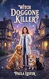 Witch Doggone Killer? (Superior Bay Witch Doctor Mysteries Book 1)